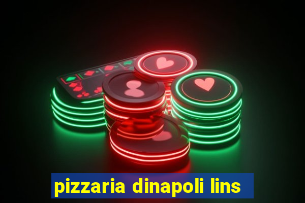 pizzaria dinapoli lins