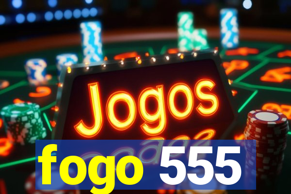 fogo 555