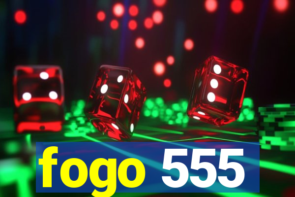 fogo 555