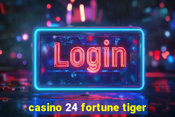 casino 24 fortune tiger