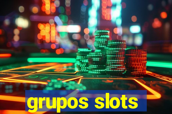 grupos slots