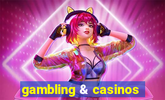 gambling & casinos