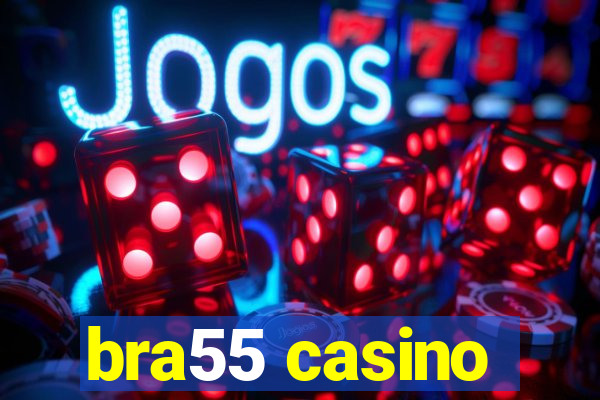 bra55 casino