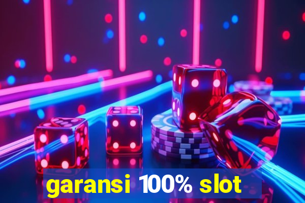 garansi 100% slot