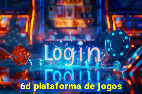 6d plataforma de jogos