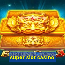 super slot casino