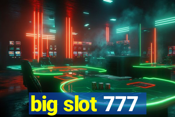 big slot 777