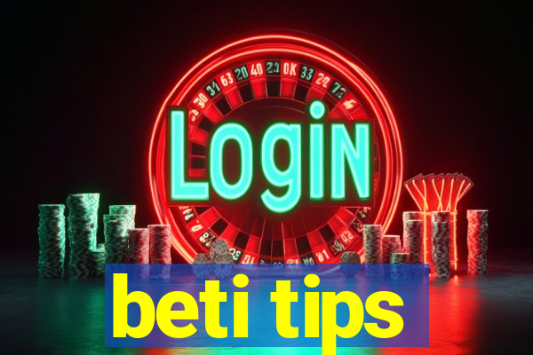 beti tips