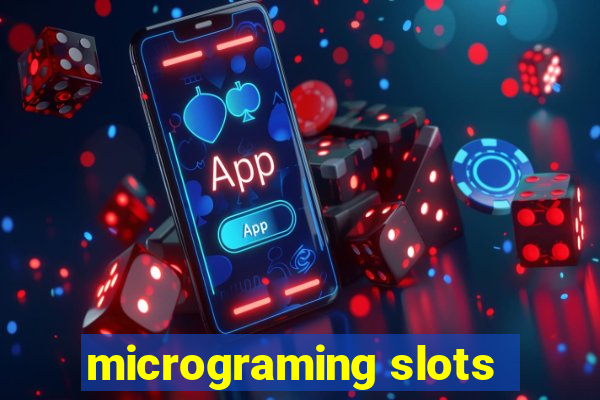 micrograming slots