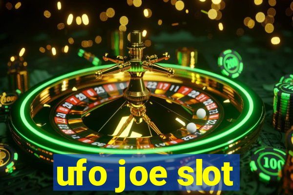 ufo joe slot