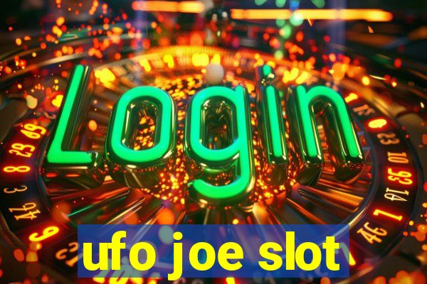 ufo joe slot