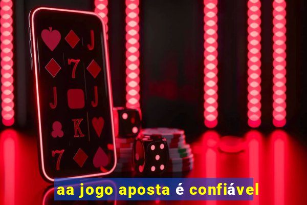 aa jogo aposta é confiável