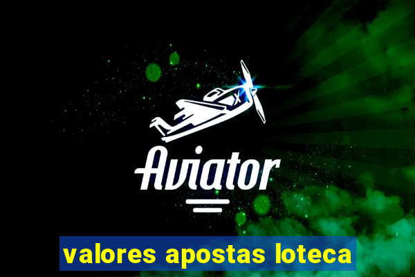 valores apostas loteca