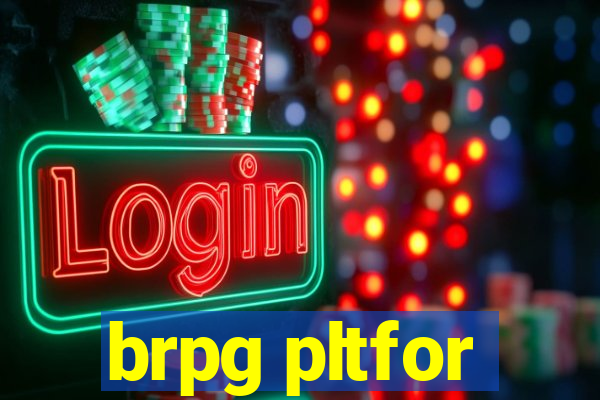 brpg pltfor