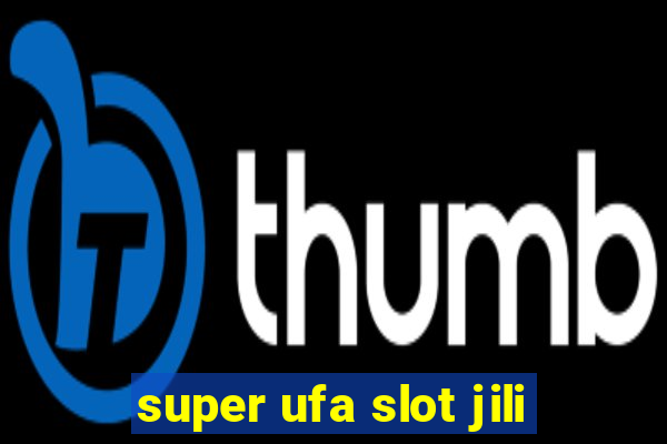 super ufa slot jili