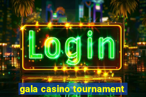 gala casino tournament