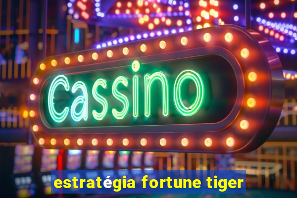 estratégia fortune tiger