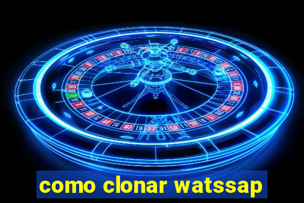 como clonar watssap