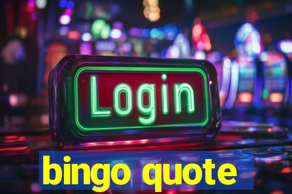 bingo quote