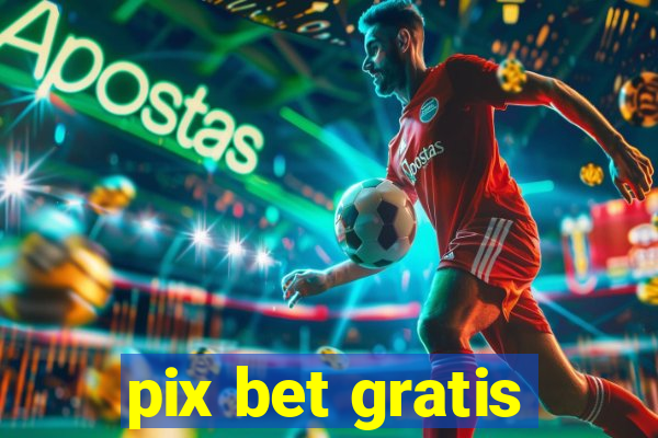 pix bet gratis