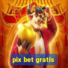 pix bet gratis