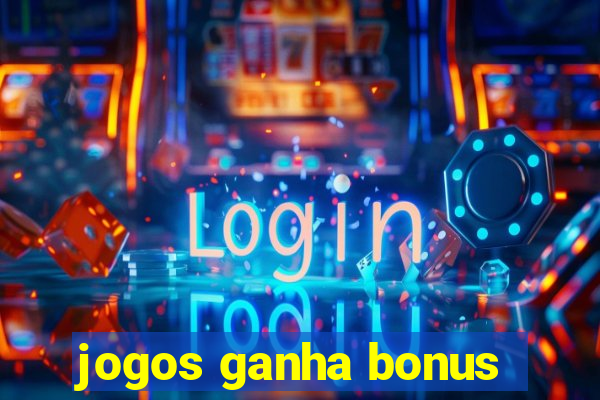 jogos ganha bonus