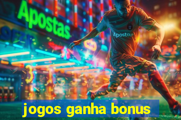 jogos ganha bonus