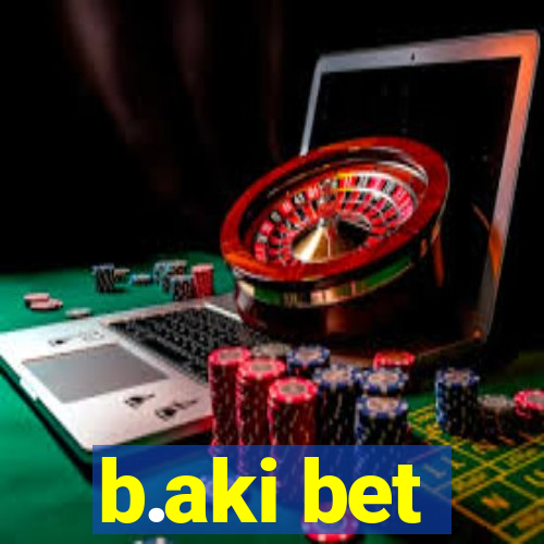 b.aki bet