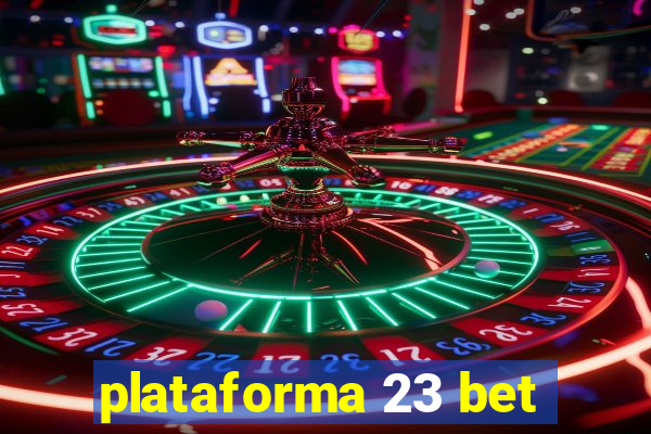 plataforma 23 bet