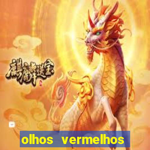 olhos vermelhos significado espiritual