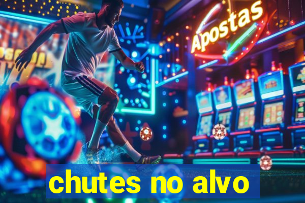 chutes no alvo