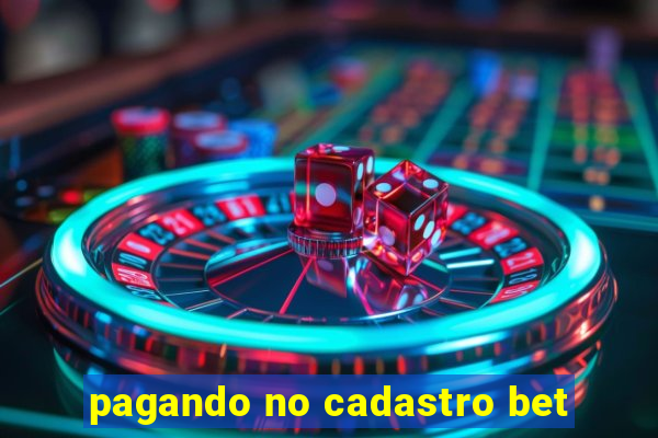 pagando no cadastro bet