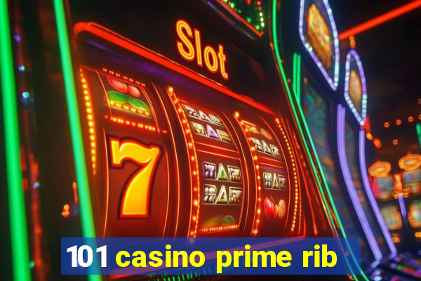 101 casino prime rib