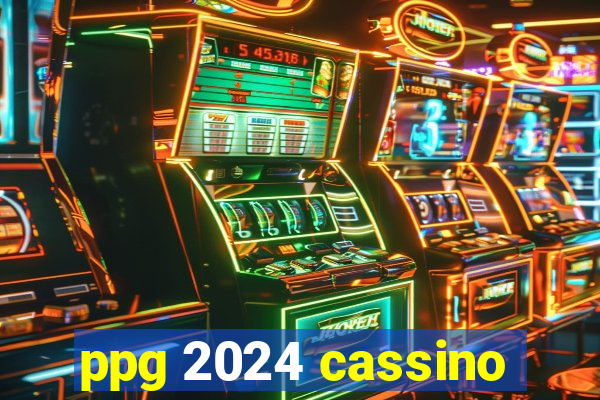 ppg 2024 cassino