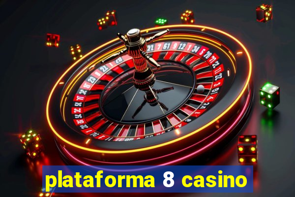 plataforma 8 casino