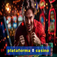 plataforma 8 casino