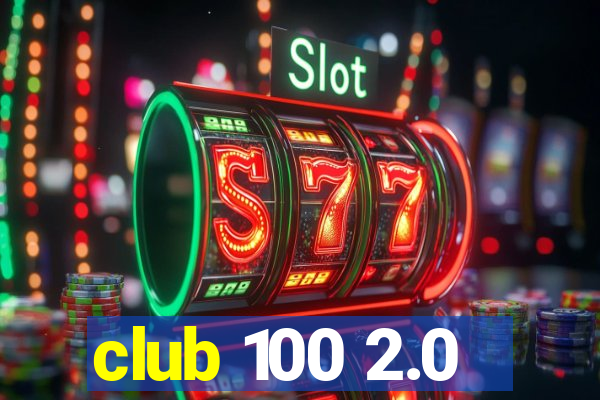 club 100 2.0