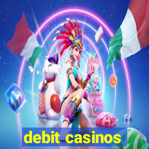 debit casinos