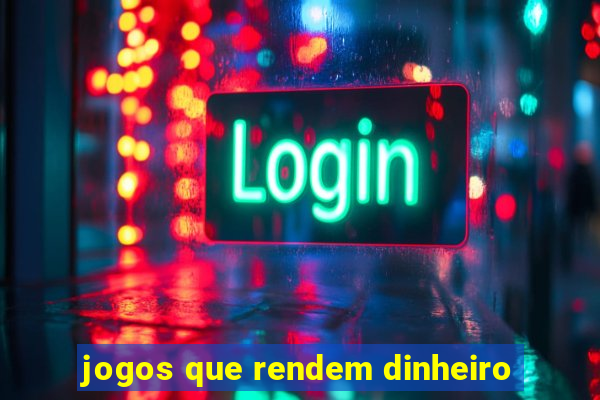 jogos que rendem dinheiro