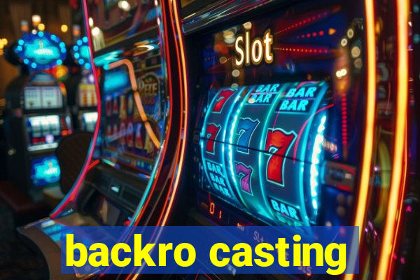 backro casting