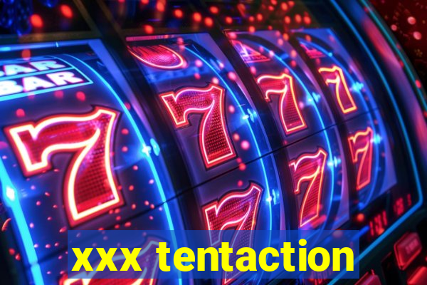 xxx tentaction