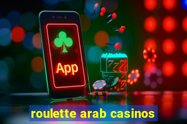 roulette arab casinos