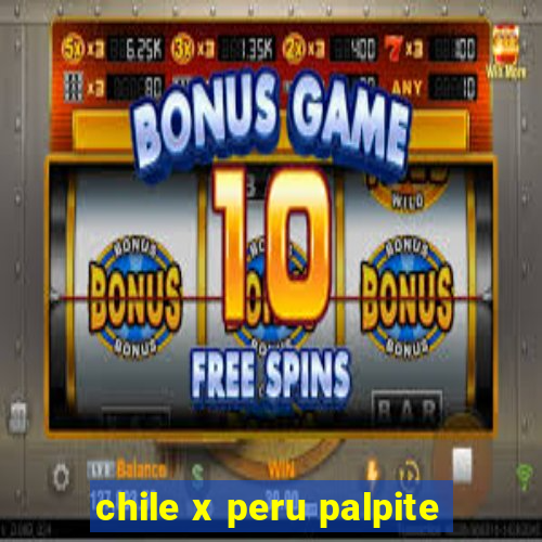 chile x peru palpite