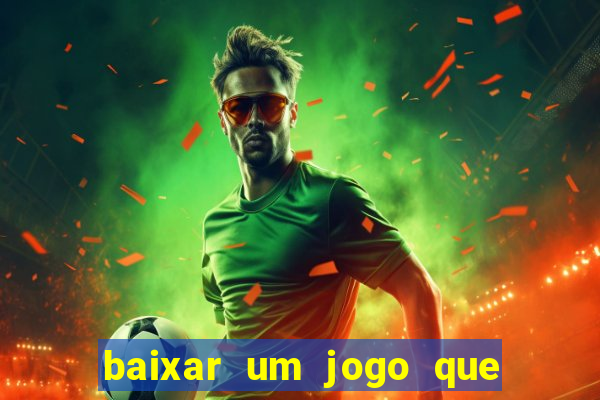 baixar um jogo que ganha dinheiro