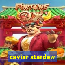 caviar stardew