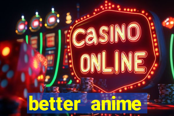 better anime download apk