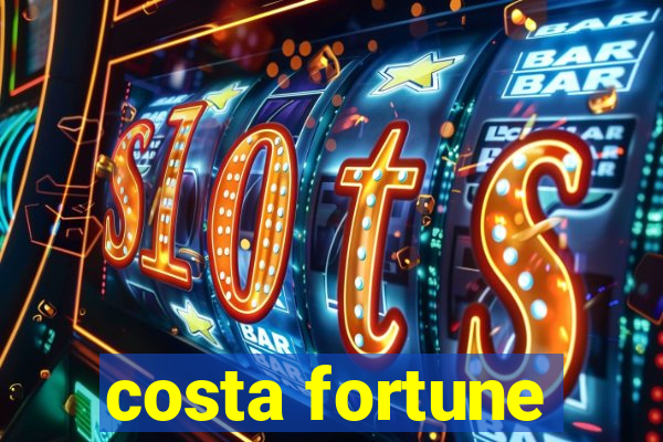 costa fortune