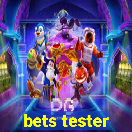 bets tester