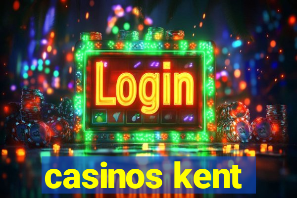 casinos kent