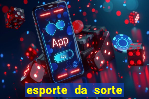 esporte da sorte casino bet